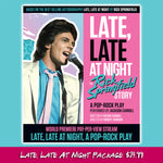 TICKET: World Premiere Pay-Per-View Stream of "Late Late At Night- A Pop-Rock Play" - Package 1